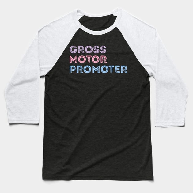 Gross Motor Promoter pediatric physical therapy Funny PT Baseball T-Shirt by Flow-designs